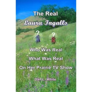 Book cover for "Real Laura Ingalls" features two girls in prairie dresses with question marks over their faces and text about Laura Ingalls and the TV show.