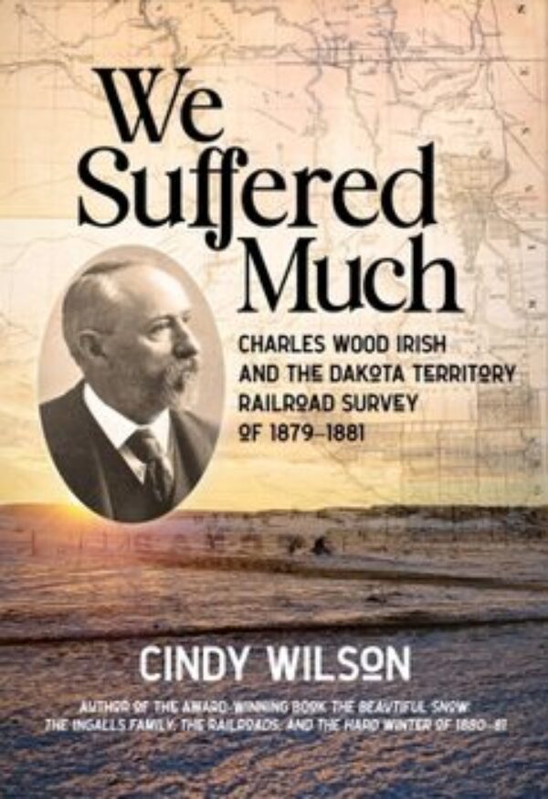 Book cover for "We Suffered Much" featuring a portrait of Charles Wood Irish against a map background.